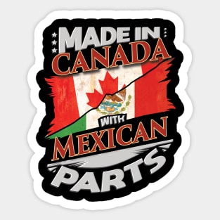 Made In Canada With Mexican Parts - Gift for Mexican From Mexico Sticker